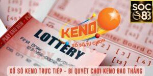 Tìm hiểu về cách chơi xổ số Keno