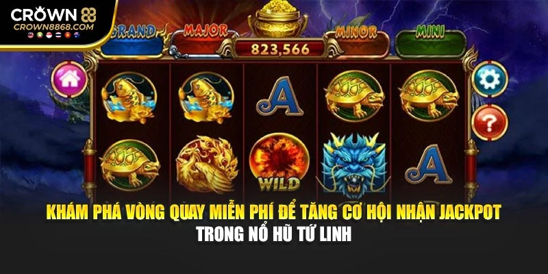 Khám phá vòng quay miễn phí để tăng cơ hội nhận jackpot trong nổ hũ Tứ Linh