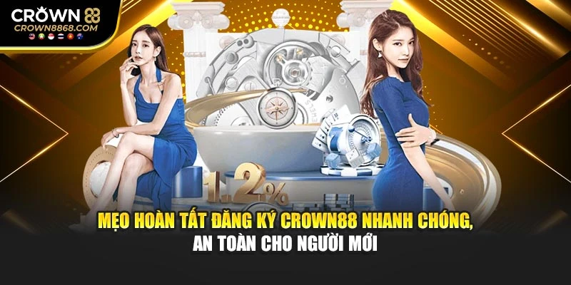 Mẹo hoàn tất đăng ký Crown88 nhanh chóng, an toàn cho người mới