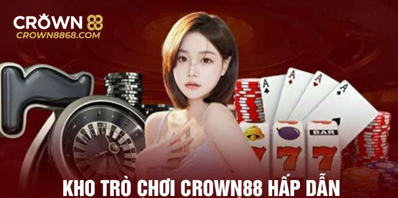 Kho trò chơi hấp dẫn tại Crown88
